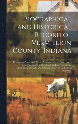 bokomslag Biographical and Historical Record of Vermillion County, Indiana