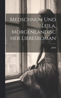 Medschnun und Leila, morgenländischer Liebesroman, Inbunden