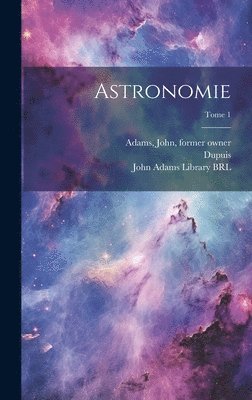 Astronomie; Tome 1 1