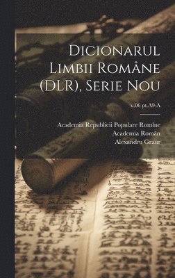 Dicionarul limbii române (DLR), Serie nou; v.06 pt.A9-A