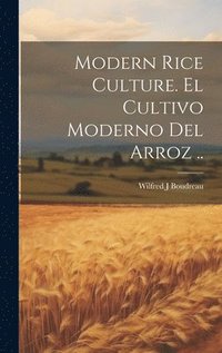 bokomslag Modern Rice Culture. El Cultivo Moderno Del Arroz ..