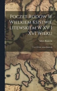 bokomslag Poczet rodw w Wielkiem Ksistwie Litewskim w XV i XVI wieku