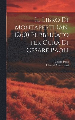 bokomslag Il Libro di Montaperti (an. 1260) pubblicato per cura di Cesare Paoli