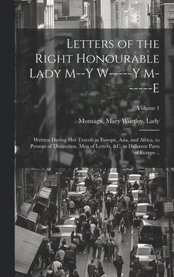 bokomslag Letters of the Right Honourable Lady M--y W-----y M------e