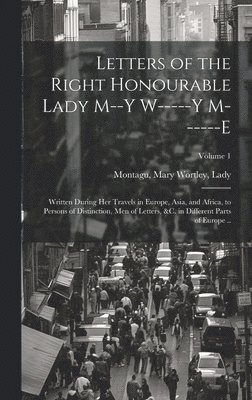 Letters of the Right Honourable Lady M--y W-----y M------e 1