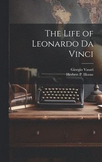 bokomslag The Life of Leonardo Da Vinci