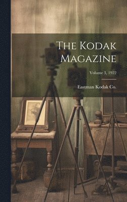 bokomslag The Kodak Magazine; Volume 3, 1922