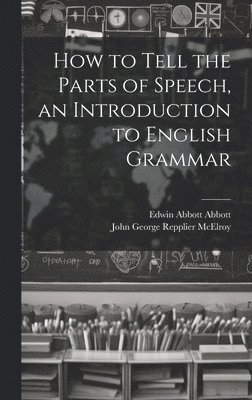 How to Tell the Parts of Speech, an Introduction to English Grammar 1