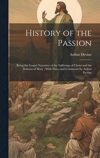 bokomslag History of the Passion