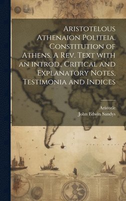 bokomslag Aristotelous Athenaion politeia. Constitution of Athens. A rev. text with an introd., critical and explanatory notes, testimonia and indices