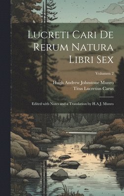 bokomslag Lucreti Cari De rerum natura libri sex; edited with notes and a translation by H.A.J. Munro; Volumen 2