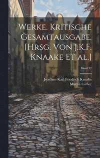bokomslag Werke. Kritische Gesamtausgabe. [Hrsg. von J.K.F. Knaake et al.]; Band 32
