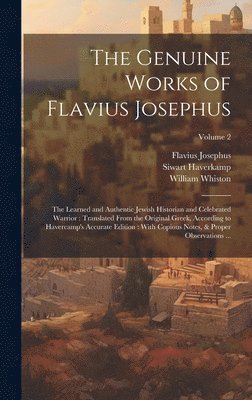 Flavius Josephus, William 1667-1752 Whiston, Siwart 1684-1742 Haverkamp - Genuine Works of Flavius Josephus, Inbunden