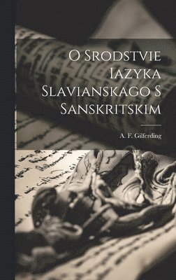 bokomslag O srodstvie iazyka slavianskago s sanskritskim