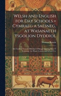 bokomslag Welsh and English for Day Schools = Cymraeg a Saesneg, at Wasanaeth Ysgolion Dyddiol