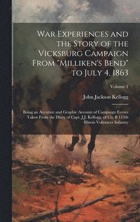 bokomslag War Experiences and the Story of the Vicksburg Campaign From &quot;Milliken's Bend&quot; to July 4, 1863; Being an Accurate and Graphic Account of Campaign Events Taken From the Diary of Capt. J.J.
