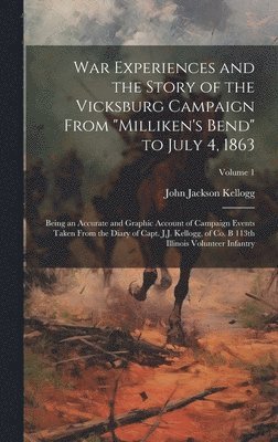 bokomslag War Experiences and the Story of the Vicksburg Campaign From &quot;Milliken's Bend&quot; to July 4, 1863; Being an Accurate and Graphic Account of Campaign Events Taken From the Diary of Capt. J.J.