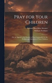 bokomslag Pray for Your Children