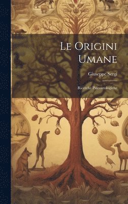 bokomslag origini umane; ricerche paleontologiche