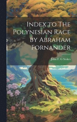 Index to The Polynesian Race by Abraham Fornander 1