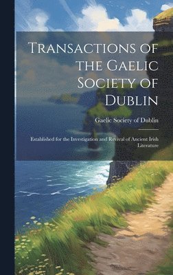 Gaelic Society of Dublin - Transactions of the Gaelic Society of Dublin, Inbunden