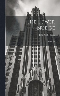 Tower Bridge; a Lecture 1