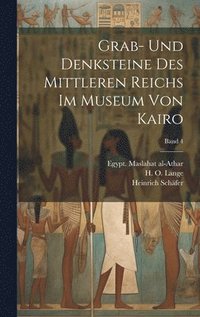 bokomslag Grab- und Denksteine des Mittleren Reichs im Museum von Kairo; Band 4