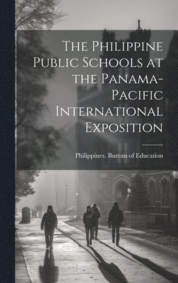 bokomslag Philippine Public Schools at the Panama-Pacific International Exposition