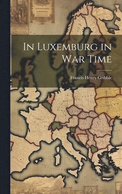 In Luxemburg in War Time 1