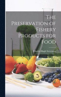 The Preservation of Fishery Products for Food 1