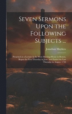 bokomslag Seven Sermons Upon the Following Subjects ...