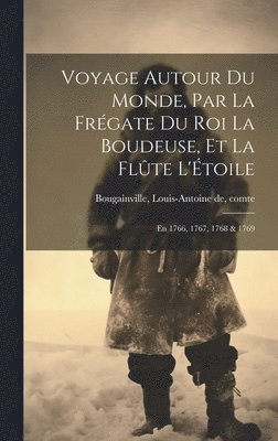 bokomslag Voyage autour du monde, par la frgate du roi La Boudeuse, et la flte L'toile; en 1766, 1767, 1768 & 1769