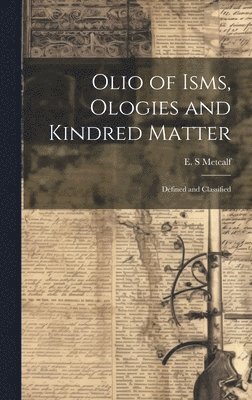 bokomslag Olio of Isms, Ologies and Kindred Matter