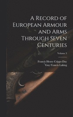bokomslag Record of European Armour and Arms Through Seven Centuries; Volume 3