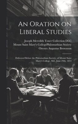 An Oration on Liberal Studies 1