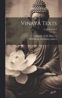 bokomslag Vinaya Texts; Volume pt.3