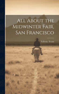 All About the Midwinter Fair, San Francisco 1