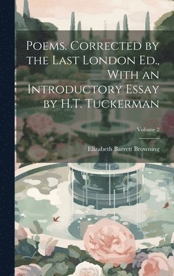 bokomslag Poems. Corrected by the Last London Ed., With an Introductory Essay by H.T. Tuckerman; Volume 2