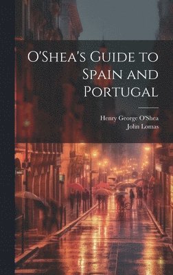 bokomslag O'Shea's Guide to Spain and Portugal