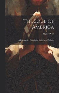 bokomslag Soul of America; a Constructive Essay in the Sociology of Religion