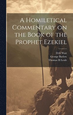 bokomslag A Homiletical Commentary on the Book of the Prophet Ezekiel