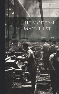 bokomslag The Modern Machinist ..