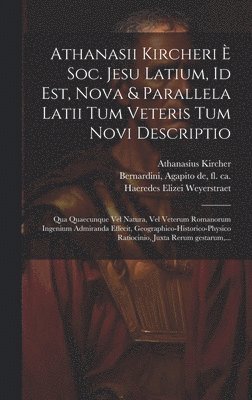 Athanasii Kircheri e&#768; Soc. Jesu Latium, id est, Nova & parallela Latii tum veteris tum novi descriptio 1