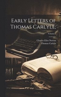 bokomslag Early Letters of Thomas Carlyle;; Volume 2