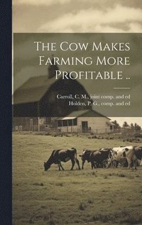 bokomslag Cow Makes Farming More Profitable ..