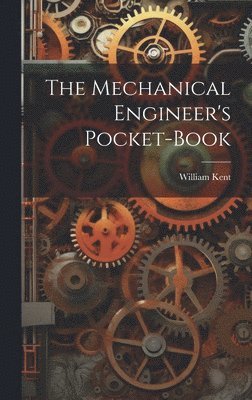 William 1851- Kent, William Kent - Mechanical Engineer's Pocket-book, Inbunden