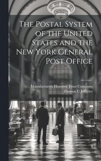 bokomslag The Postal System of the United States and the New York General Post Office