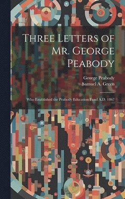 bokomslag Three Letters of Mr. George Peabody