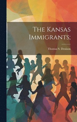 bokomslag The Kansas Immigrants;