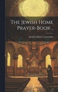 bokomslag Jewish Home Prayer-book ..